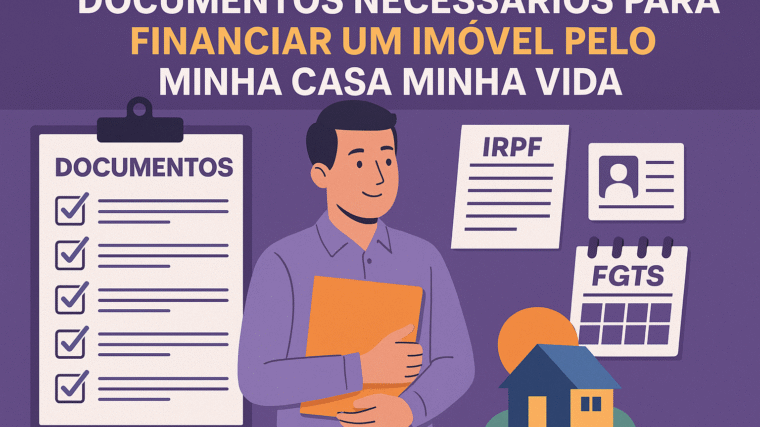 Documentos Necessários para Financiar um Imóvel pelo Minha Casa Minha Vida