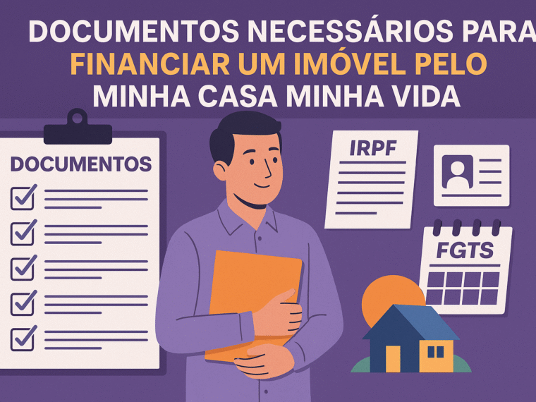 Documentos Necessários para Financiar um Imóvel pelo Minha Casa Minha Vida