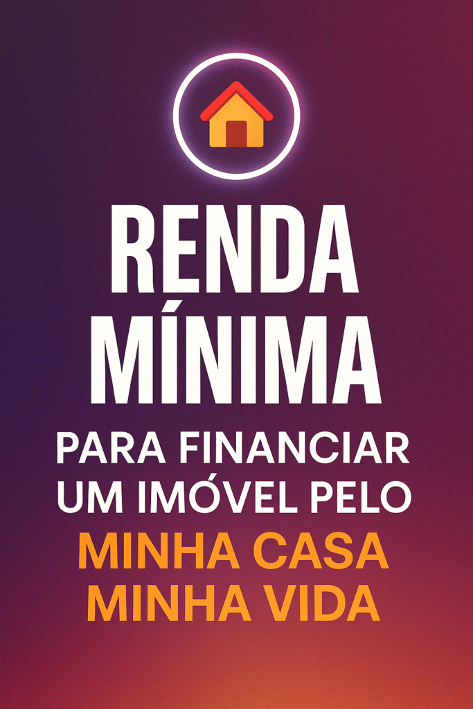 renda mínima para financiar pelo Minha Casa Minha Vida
